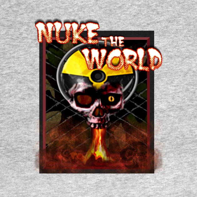 Nuke The World by MikeNightmare